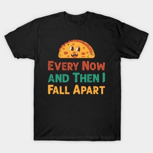 Every Now And Then I Fall Apart when i see the Sandwich T-Shirt